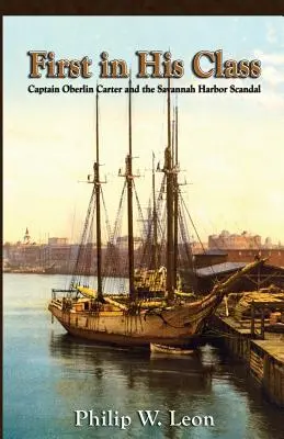 Premier de la classe : Le capitaine Oberlin Carter et le scandale du port de Savannah - First in His Class: Captain Oberlin Carter and the Savannah Harbor Scandal