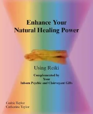 Améliorez vos pouvoirs de guérison naturelle grâce au Reiki - Enhance Your Natural Healing Powers Using Reiki