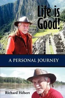 La vie est belle ! Un voyage personnel - Life Is Good!: A Personal Journey