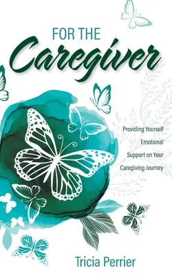 Pour l'aidant : Se soutenir émotionnellement dans son parcours d'aidant - For the Caregiver: Providing Yourself Emotional Support on Your Caregiving Journey