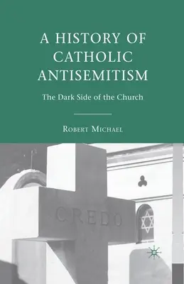 Une histoire de l'antisémitisme catholique : La face cachée de l'Église - A History of Catholic Antisemitism: The Dark Side of the Church
