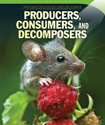 Producteurs, consommateurs et décomposeurs - Producers, Consumers, and Decomposers