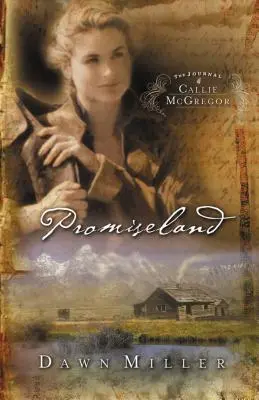 Promiseland : Le journal de Callie McGregor, livre 1 - Promiseland: The Journal of Callie McGregor Series, Book 1