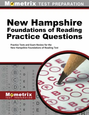 New Hampshire Foundations of Reading Practice Questions : Tests pratiques et révision de l'examen pour le New Hampshire Foundations of Reading Test - New Hampshire Foundations of Reading Practice Questions: Practice Tests and Exam Review for the New Hampshire Foundations of Reading Test