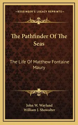L'éclaireur des mers : la vie de Matthew Fontaine Maury - The Pathfinder Of The Seas: The Life Of Matthew Fontaine Maury