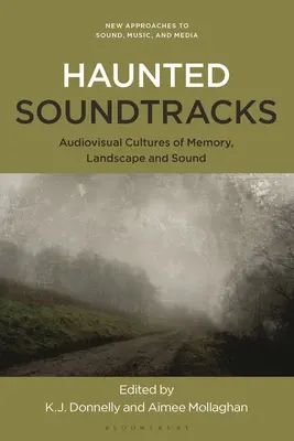 Haunted Soundtracks : Cultures audiovisuelles de la mémoire, du paysage et du son - Haunted Soundtracks: Audiovisual Cultures of Memory, Landscape, and Sound