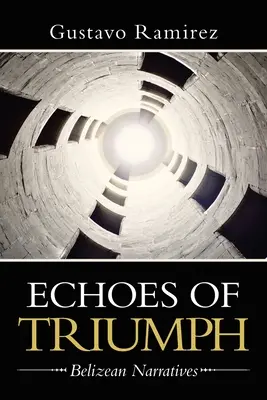 Échos du triomphe : récits béliziens - Echoes of Triumph: Belizean Narratives