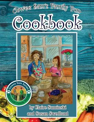 Le livre de cuisine familial de Cowee Sam - Cowee Sam's Family Fun Cookbook
