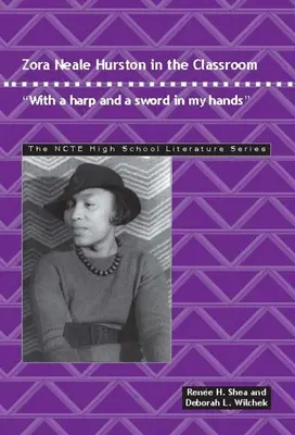 Zora Neale Hurston en classe : Avec une harpe et une épée dans mes mains - Zora Neale Hurston in the Classroom: With a Harp and a Sword in My Hands