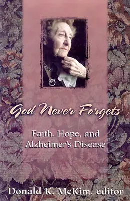 Dieu n'oublie jamais : Mémoire et espoir pour les patients atteints de la maladie d'Alzheimer - God Never Forgets: Memory and Hope for Alzheimer's Patient's