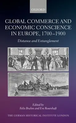 Commerce mondial et conscience économique en Europe, 1700-1900 : Distance and Entanglement - Global Commerce and Economic Conscience in Europe, 1700-1900: Distance and Entanglement