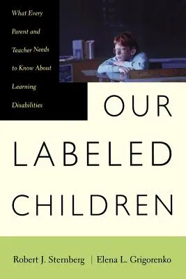 Nos enfants étiquetés : Ce que chaque parent et enseignant doit savoir sur les troubles de l'apprentissage - Our Labeled Children: What Every Parent and Teacher Needs to Know about Learning Disabilities