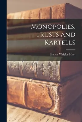 Monopoles, trusts et kartells - Monopolies, Trusts and Kartells