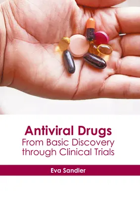 Médicaments antiviraux : De la découverte fondamentale aux essais cliniques - Antiviral Drugs: From Basic Discovery Through Clinical Trials