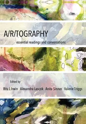 A/R/Tographie : Lectures et conversations essentielles - A/R/Tography: Essential Readings and Conversations