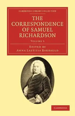 La correspondance de Samuel Richardson : Auteur de Pamela, Clarissa et Sir Charles Grandison - The Correspondence of Samuel Richardson: Author of Pamela, Clarissa, and Sir Charles Grandison
