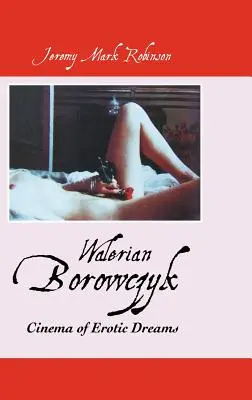 Walerian Borowczyk : Le cinéma des rêves érotiques - Walerian Borowczyk: Cinema of Erotic Dreams