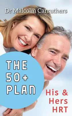 Le plan 50+ : La thérapie hormonale substitutive (THS) - The 50+ Plan: His and Hers HRT