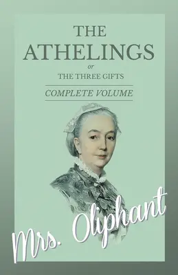 Les Athelings, ou les trois cadeaux - Volume complet - The Athelings, or The Three Gifts - Complete Volume
