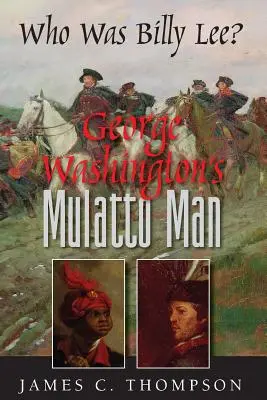 L'homme mulâtre de George Washington - Qui était Billy Lee ? - George Washington's Mulatto Man - Who Was Billy Lee?