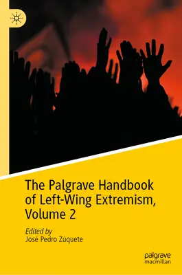 The Palgrave Handbook of Left-Wing Extremism, Volume 2 (en anglais) - The Palgrave Handbook of Left-Wing Extremism, Volume 2