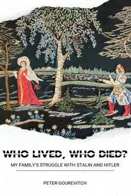 Qui a vécu, qui est mort ? La lutte de ma famille contre Staline et Hitler - Who Lived, Who Died?: My Family's Struggle with Stalin and Hitler