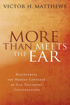 Plus qu'une oreille attentive : Découvrir les contextes cachés des conversations de l'Ancien Testament - More Than Meets the Ear: Discovering the Hidden Contexts of Old Testament Conversations