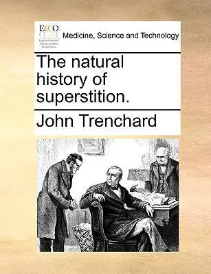 L'histoire naturelle de la superstition. - The Natural History of Superstition.