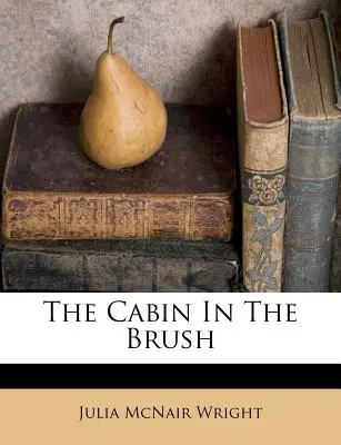 La cabane dans les broussailles - The Cabin in the Brush