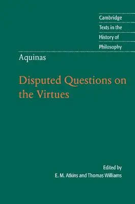 Thomas d'Aquin : Questions controversées sur les vertus - Thomas Aquinas: Disputed Questions on the Virtues