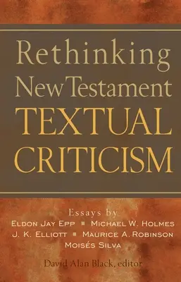 Repenser la critique textuelle du Nouveau Testament - Rethinking New Testament Textual Criticism