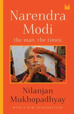 Narendra Modi : L'homme, l'époque - Narendra Modi: The Man, The Times