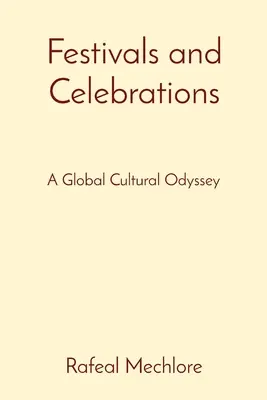 Festivals et célébrations : Une odyssée culturelle mondiale - Festivals and Celebrations: A Global Cultural Odyssey