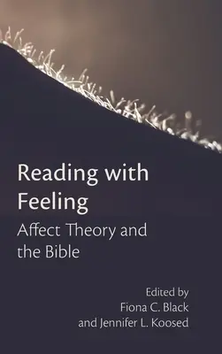 Lire avec des sentiments : La théorie des affects et la Bible - Reading with Feeling: Affect Theory and the Bible
