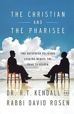 Le chrétien et le pharisien : Deux chefs religieux au franc-parler débattent de la route vers le ciel - The Christian and the Pharisee: Two Outspoken Religious Leaders Debate the Road to Heaven