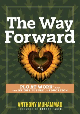 La voie à suivre : Plc at Work(r) and the Bright Future of Education (Conseils et outils pour relever les défis passés, présents et futurs) - The Way Forward: Plc at Work(r) and the Bright Future of Education (Tips and Tools to Address the Past, Present, and Future Challenges