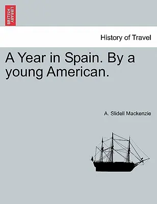 Une année en Espagne par un jeune Américain. - A Year in Spain. by a Young American.