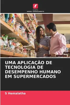 Une application de la technologie de l'emploi humain dans les supermarchés - Uma Aplicao de Tecnologia de Desempenho Humano Em Supermercados