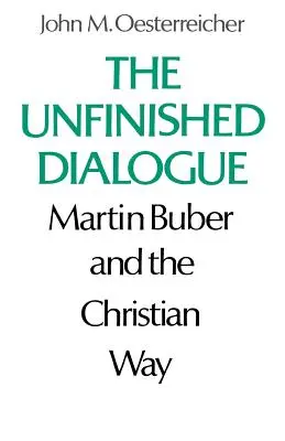 Le dialogue inachevé : Martin Buber et la voie chrétienne - The Unfinished Dialogue: Martin Buber and the Christian Way