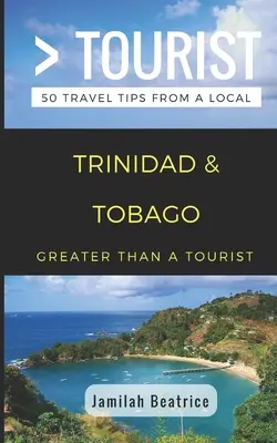 Plus qu'un touriste - Trinité-et-Tobago : 50 conseils de voyage d'un habitant - Greater Than a Tourist- Trinidad & Tobago: 50 Travel Tips from a Local