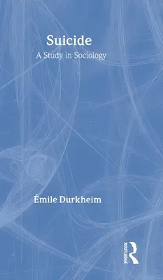 Le suicide : Une étude en sociologie - Suicide: A Study in Sociology