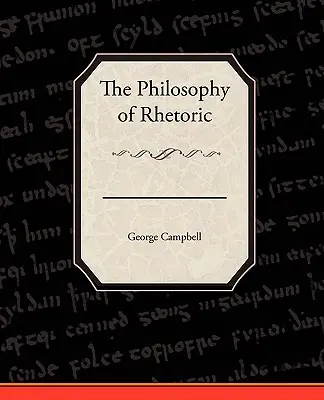 La philosophie de la rhétorique - The Philosophy of Rhetoric