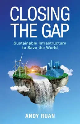 Combler le fossé : des infrastructures durables pour sauver le monde - Closing the Gap: Sustainable Infrastructure to Save the World