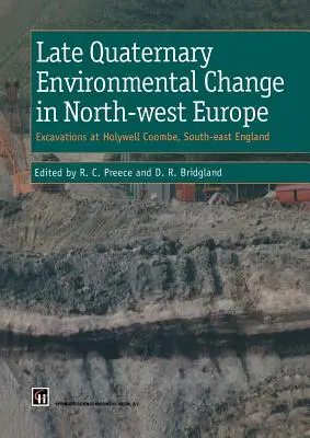 Changements environnementaux au Quaternaire supérieur en Europe du Nord-Ouest : Excavations à Holywell Coombe, Sud-Est de l'Angleterre : Excavations à Holywell Coombe, Sud-Est de l'Angleterre : Excavations at Holywell Coombe, South-E - Late Quaternary Environmental Change in North-West Europe: Excavations at Holywell Coombe, South-East England: Excavations at Holywell Coombe, South-E