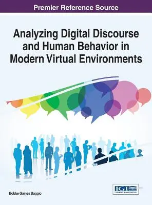 Analyse du discours numérique et du comportement humain dans les environnements virtuels modernes - Analyzing Digital Discourse and Human Behavior in Modern Virtual Environments
