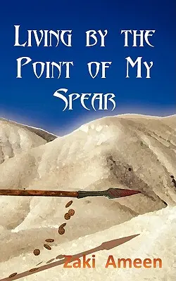 Vivre à la pointe de ma lance - Living by the Point of My Spear