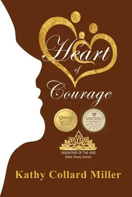 Un cœur de courage : Série d'études bibliques des Filles du Roi - Heart of Courage: Daughters of the King Bible Study Series