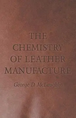 La chimie de la fabrication du cuir - The Chemistry of Leather Manufacture