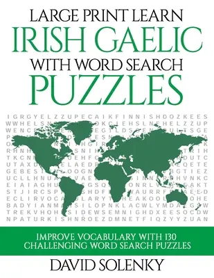 Apprendre le gaélique irlandais avec des mots cachés : Apprenez le vocabulaire de la langue gaélique irlandaise avec des mots cachés faciles à lire. - Large Print Learn Irish Gaelic with Word Search Puzzles: Learn Irish Gaelic Language Vocabulary with Challenging Easy to Read Word Find Puzzles