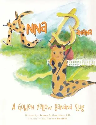 Anna Banana : Une limace de banane jaune d'or - Anna Banana: A Golden Yellow Banana Slug